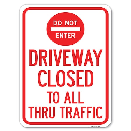 Signmission Driveway Closed to All Thru Traffic W/ Do Not Enter Alum Parking Sign, 18" x 24", A-1824-24132 A-1824-24132